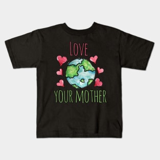 Love your mother earth day Kids T-Shirt